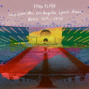 Pink Floyd - Live From the Los Angeles Sports Arena, April 26th 1975 (digisleeve 2 CD, folleto 16p)